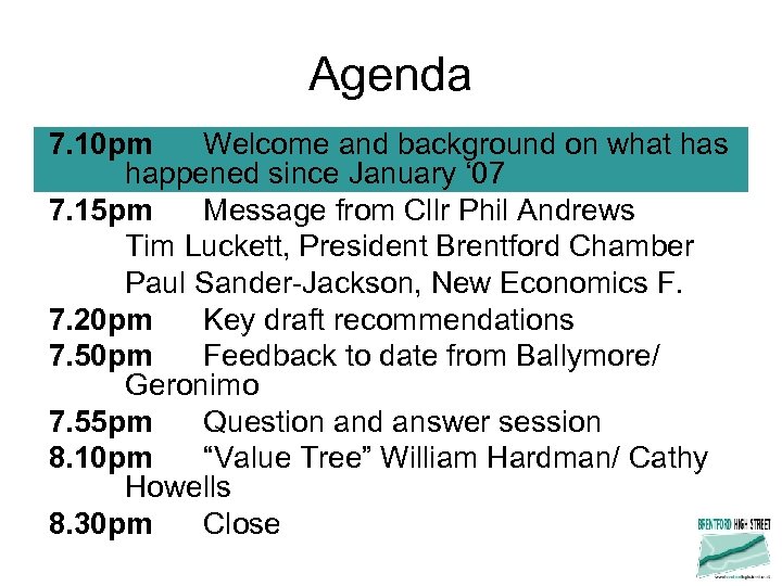 Agenda 7. 10 pm Welcome and background on what has happened since January ‘