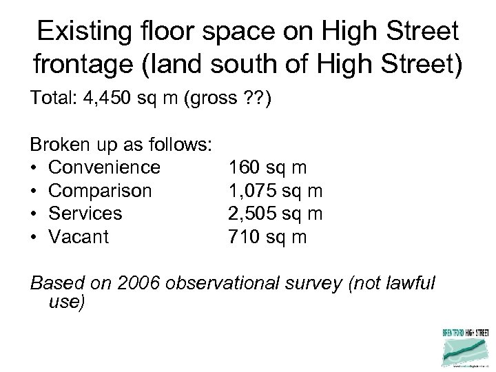 Existing floor space on High Street frontage (land south of High Street) Total: 4,