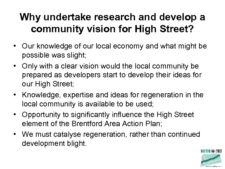 Why undertake research and develop a community vision for High Street? • Our knowledge