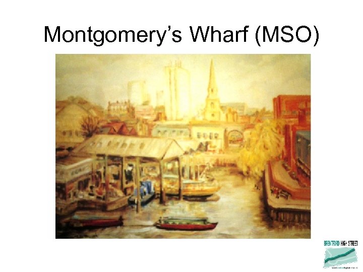 Montgomery’s Wharf (MSO) 