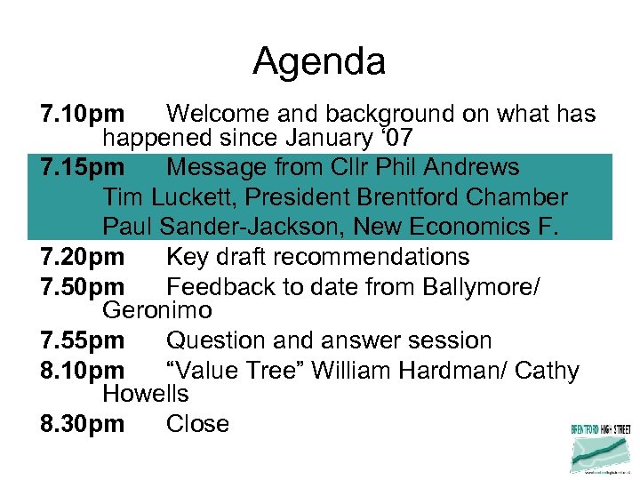 Agenda 7. 10 pm Welcome and background on what has happened since January ‘