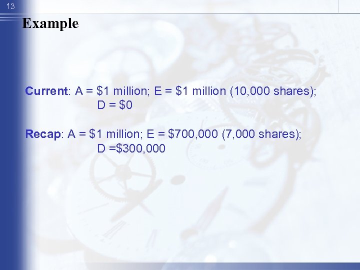 13 Example Current: A = $1 million; E = $1 million (10, 000 shares);