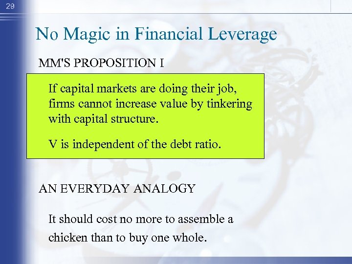 29 No Magic in Financial Leverage MM'S PROPOSITION I If capital markets are doing