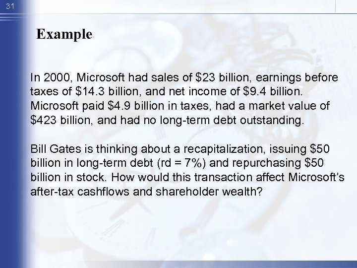 31 Example In 2000, Microsoft had sales of $23 billion, earnings before taxes of