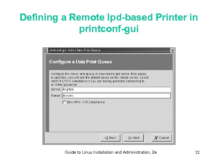 Defining a Remote lpd-based Printer in printconf-gui Guide to Linux Installation and Administration, 2