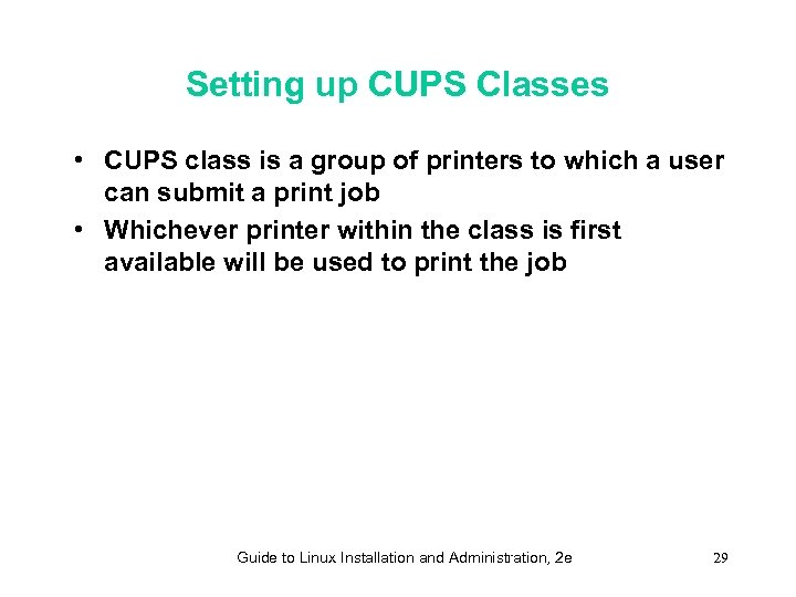 Setting up CUPS Classes • CUPS class is a group of printers to which
