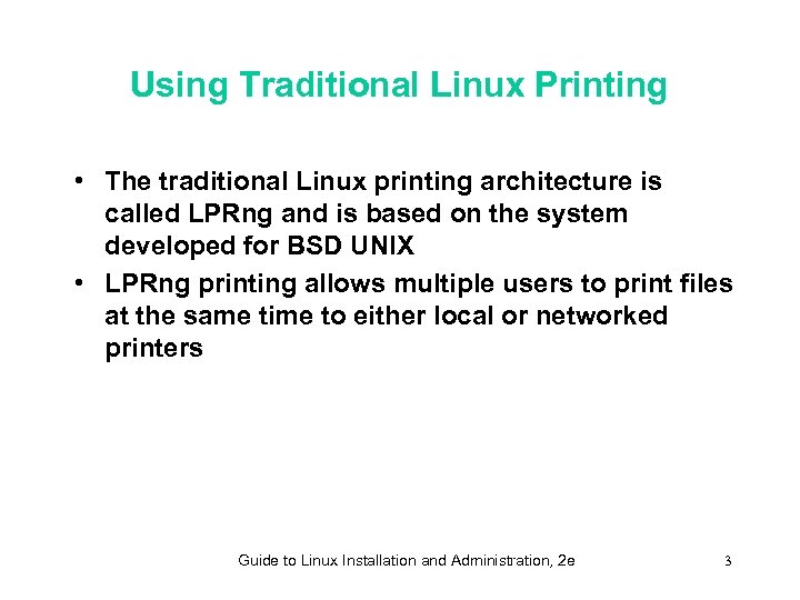 Using Traditional Linux Printing • The traditional Linux printing architecture is called LPRng and