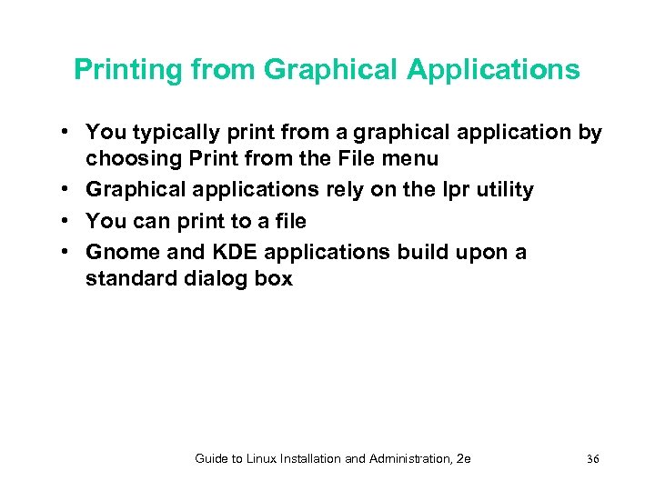 Printing from Graphical Applications • You typically print from a graphical application by choosing