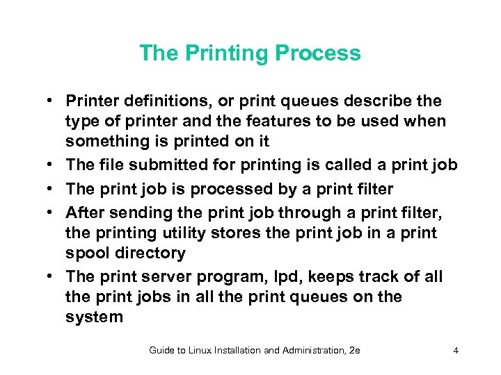 The Printing Process • Printer definitions, or print queues describe the type of printer