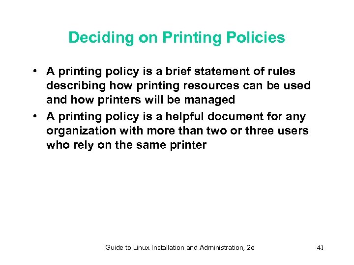 Deciding on Printing Policies • A printing policy is a brief statement of rules