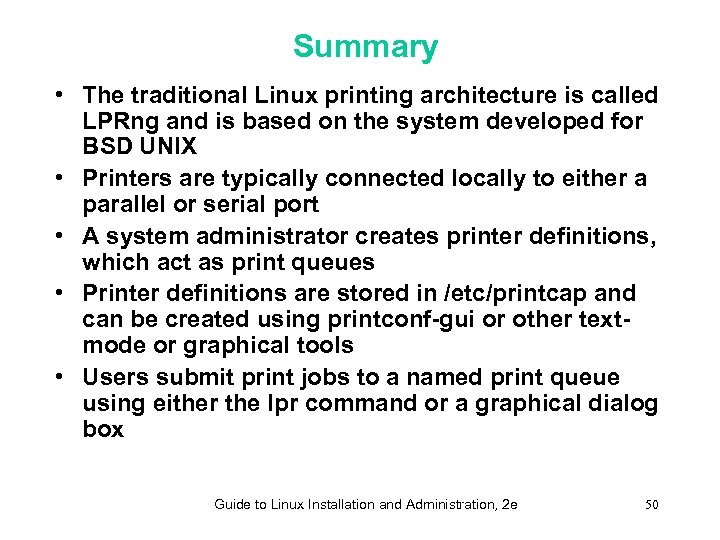 Summary • The traditional Linux printing architecture is called LPRng and is based on