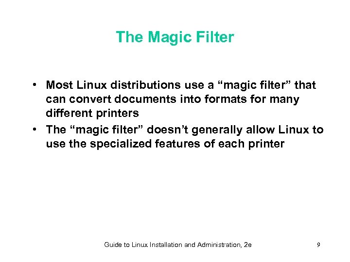 The Magic Filter • Most Linux distributions use a “magic filter” that can convert