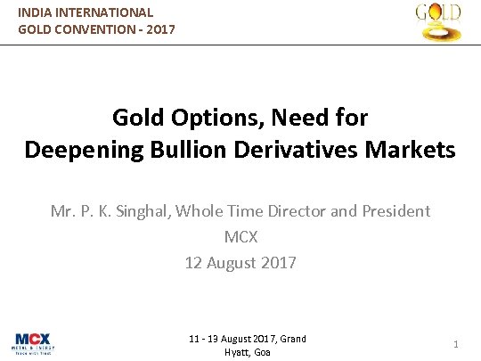 INDIA INTERNATIONAL GOLD CONVENTION - 2017 Gold Options, Need for Deepening Bullion Derivatives Markets
