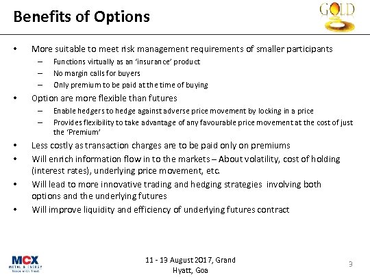 Benefits of Options • More suitable to meet risk management requirements of smaller participants