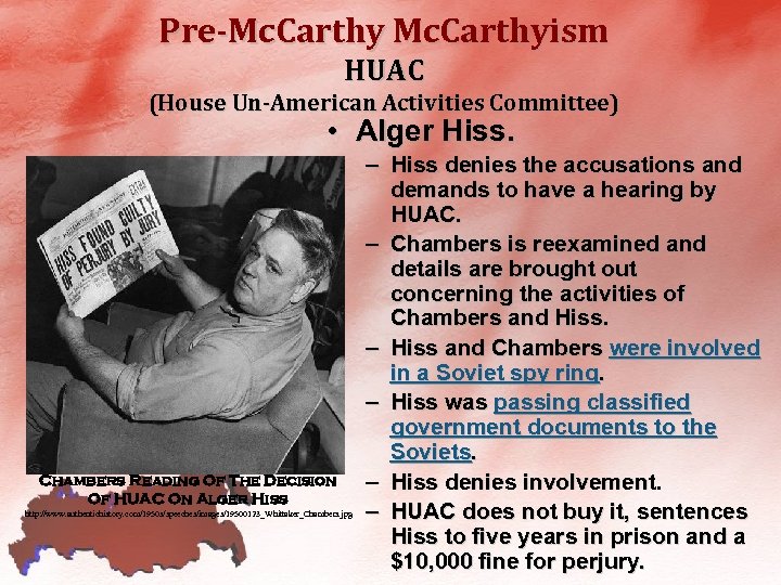 Pre-Mc. Carthyism HUAC (House Un-American Activities Committee) • Alger Hiss. Chambers Reading Of The