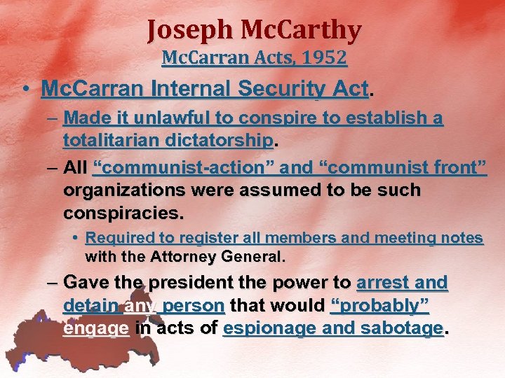 Joseph Mc. Carthy Mc. Carran Acts, 1952 • Mc. Carran Internal Security Act. –
