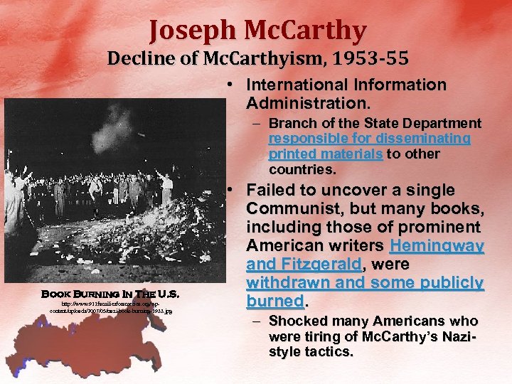 Joseph Mc. Carthy Decline of Mc. Carthyism, 1953 -55 • International Information Administration. –