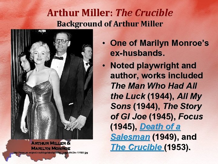 Arthur Miller: The Crucible Background of Arthur Miller & Marilyn Monroe http: //www. un-scripted.