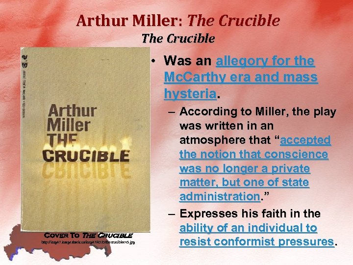 Arthur Miller: The Crucible • Was an allegory for the Mc. Carthy era and