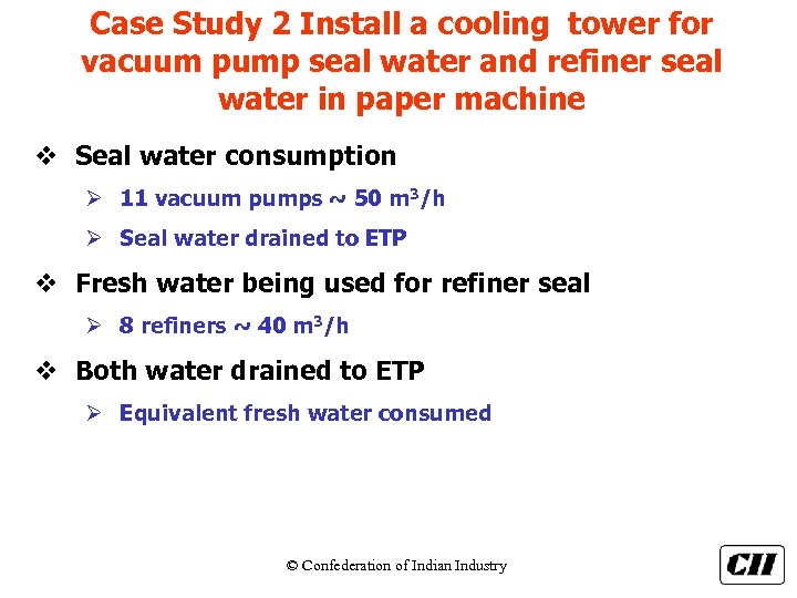 Case Study 2 Install a cooling tower for vacuum pump seal water and refiner