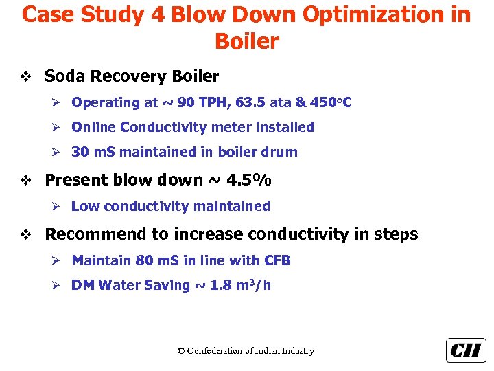Case Study 4 Blow Down Optimization in Boiler v Soda Recovery Boiler Ø Operating