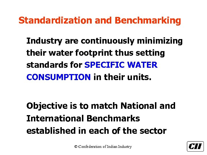 Standardization and Benchmarking Industry are continuously minimizing their water footprint thus setting standards for