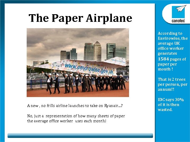 The Paper Airplane According to Envirowise, the average UK office worker generates 1584 pages