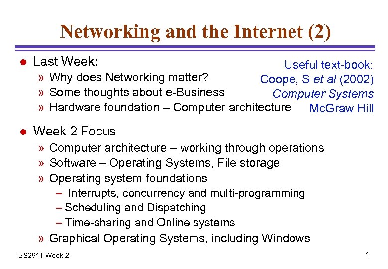 Networking and the Internet (2) l Last Week: l Week 2 Focus Useful text-book: