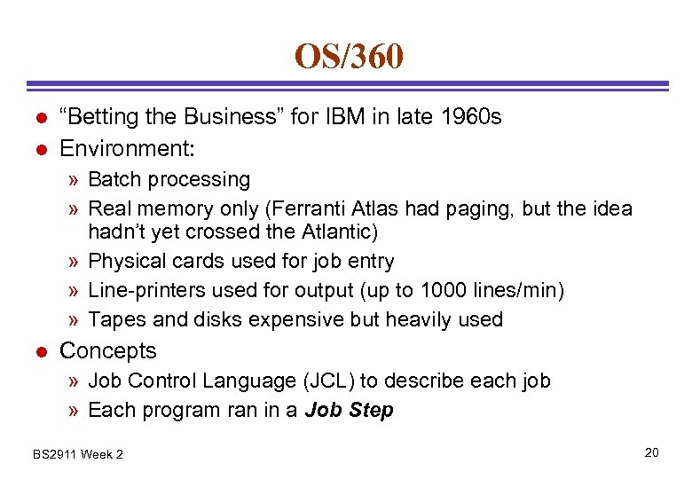 OS/360 l l “Betting the Business” for IBM in late 1960 s Environment: »