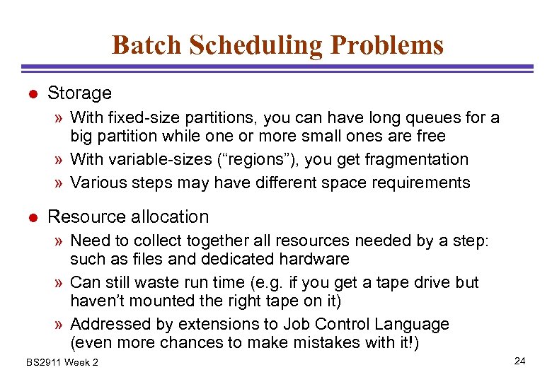 Batch Scheduling Problems l Storage » With fixed-size partitions, you can have long queues