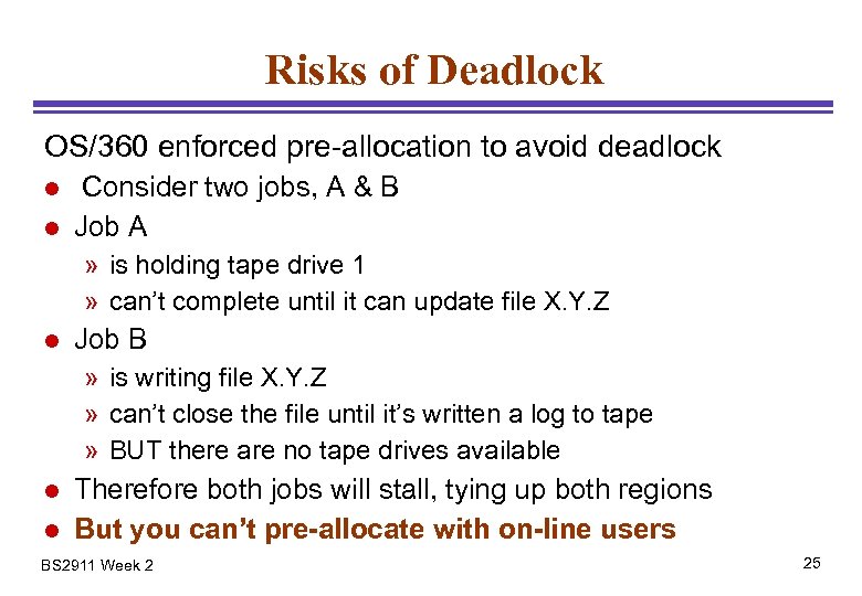 Risks of Deadlock OS/360 enforced pre-allocation to avoid deadlock l l Consider two jobs,