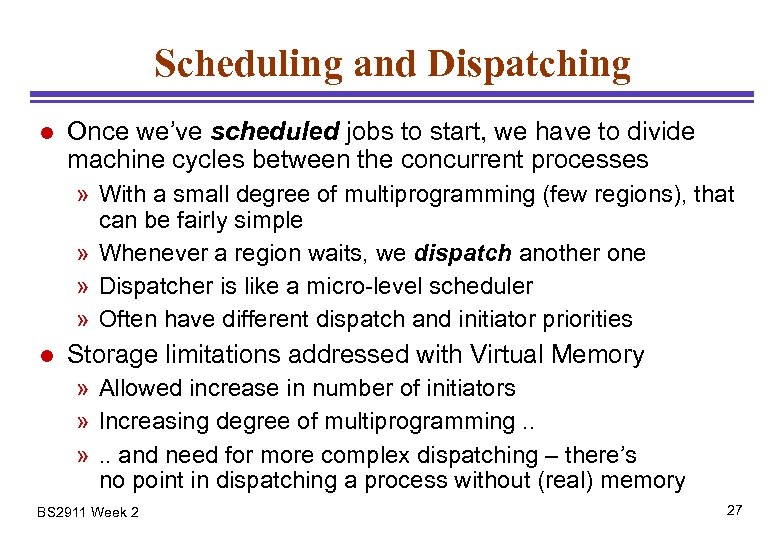 Scheduling and Dispatching l Once we’ve scheduled jobs to start, we have to divide