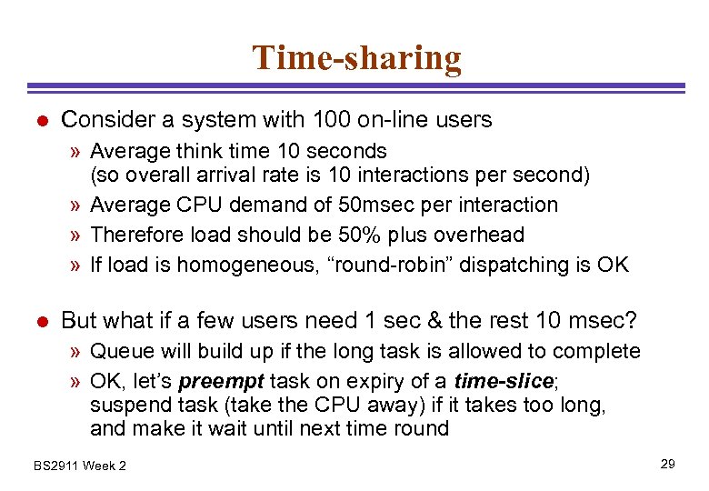 Time-sharing l Consider a system with 100 on-line users » Average think time 10