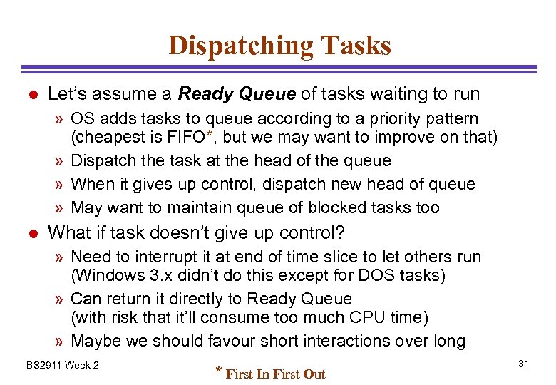 Dispatching Tasks l Let’s assume a Ready Queue of tasks waiting to run »
