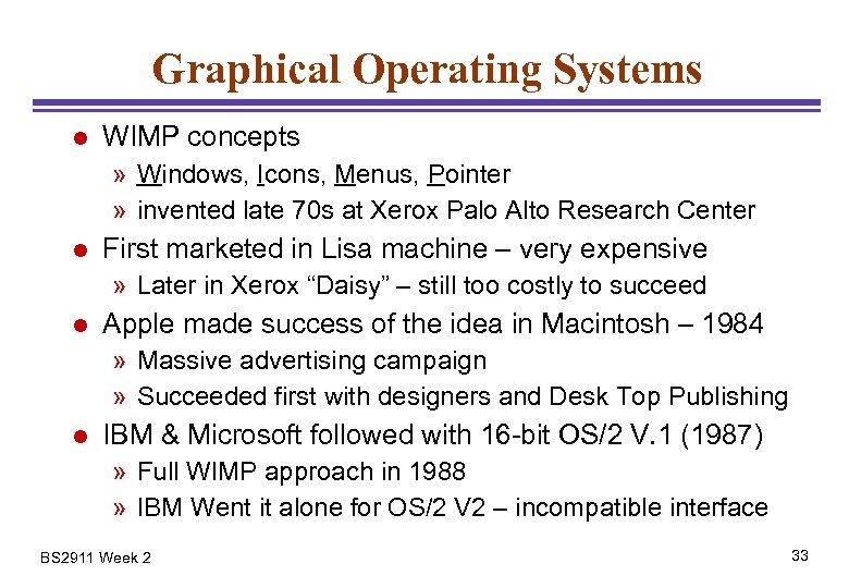 Graphical Operating Systems l WIMP concepts » Windows, Icons, Menus, Pointer » invented late