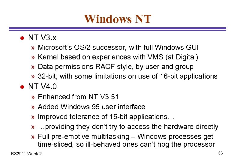 Windows NT l NT V 3. x » » l Microsoft’s OS/2 successor, with