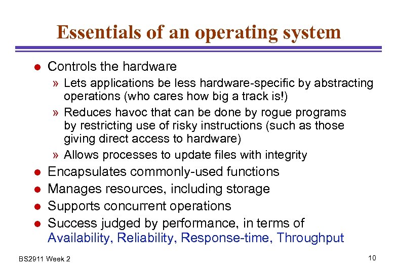 Essentials of an operating system l Controls the hardware » Lets applications be less