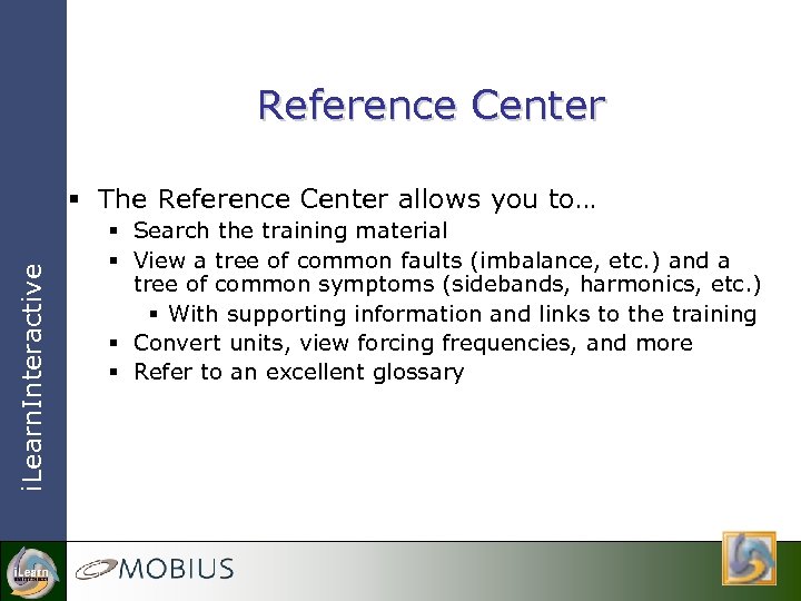 Reference Center i. Learn. Interactive § The Reference Center allows you to… § Search
