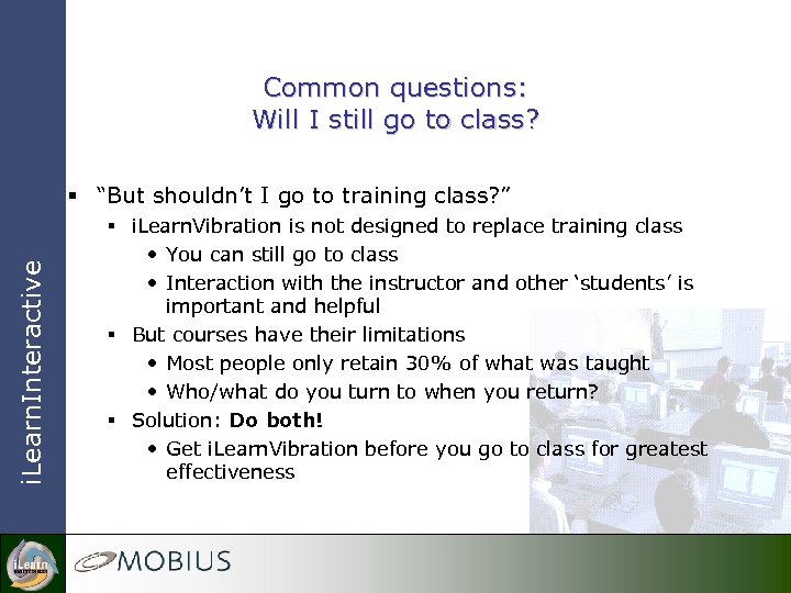 Common questions: Will I still go to class? i. Learn. Interactive § “But shouldn’t