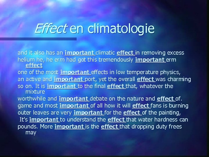 Effect en climatologie and it also has an important climatic effect in removing excess
