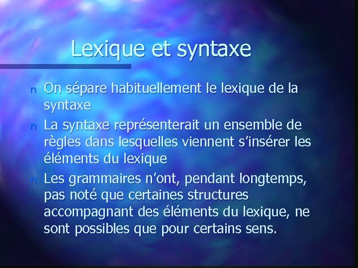Lexique et syntaxe n n n On sépare habituellement le lexique de la syntaxe