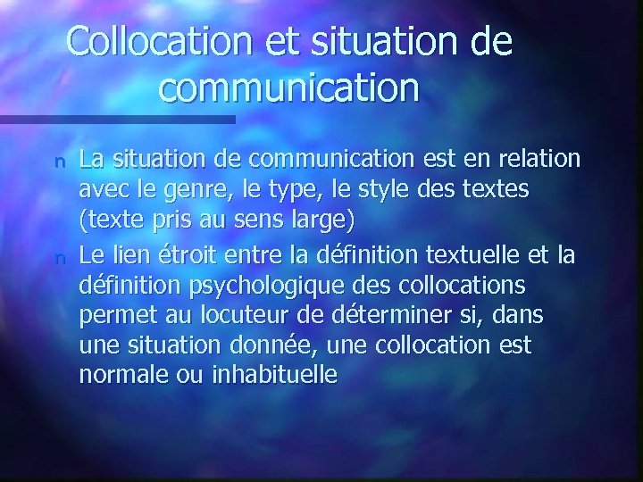 Collocation et situation de communication n n La situation de communication est en relation