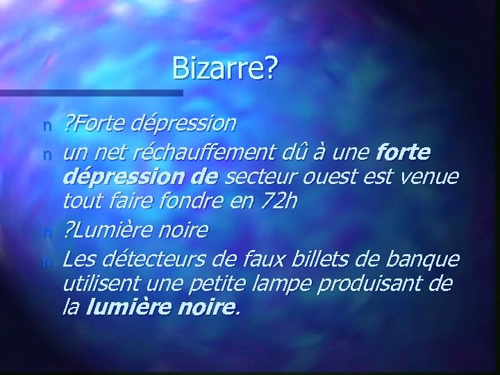 Bizarre? n n ? Forte dépression un net réchauffement dû à une forte dépression