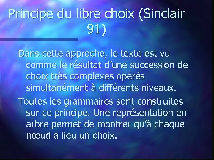 Principe du libre choix (Sinclair 91) Dans cette approche, le texte est vu comme