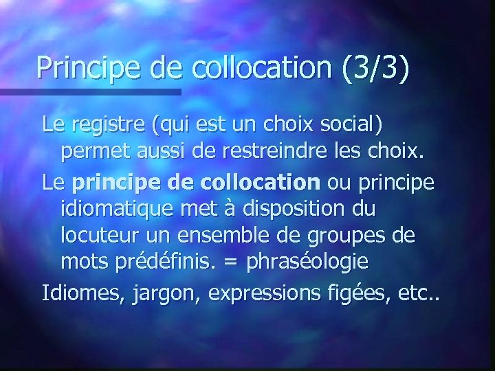 Principe de collocation (3/3) Le registre (qui est un choix social) permet aussi de