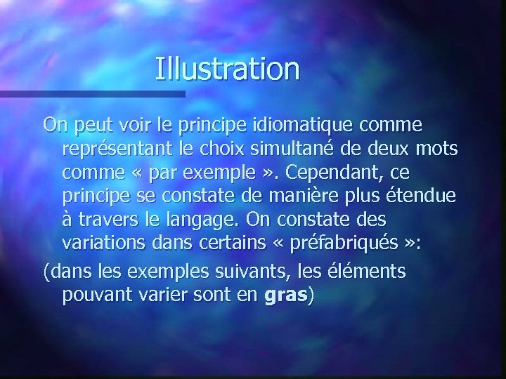 Illustration On peut voir le principe idiomatique comme représentant le choix simultané de deux