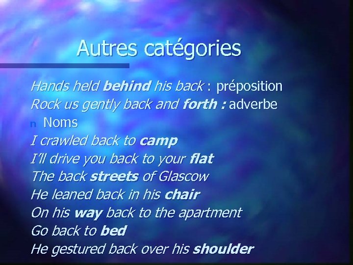 Autres catégories Hands held behind his back : préposition Rock us gently back and