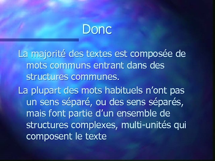 Donc La majorité des textes est composée de mots communs entrant dans des structures
