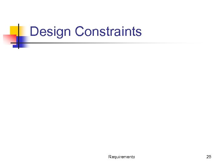 Design Constraints Requirements 25 