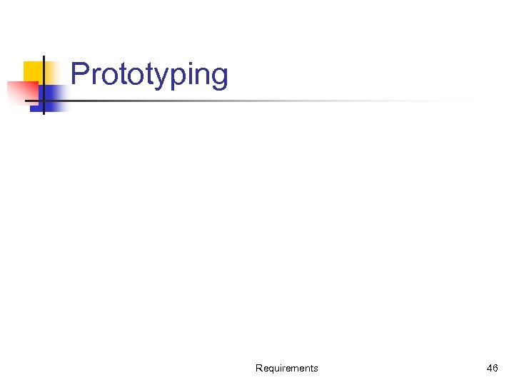 Prototyping Requirements 46 